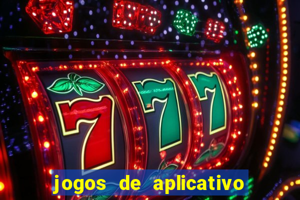 jogos de aplicativo que ganha dinheiro